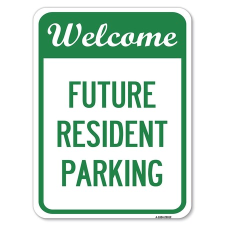 Signmission Reserved Parking Welcome-Future Resident Parking Rust Proof Parking, A-1824-23012 A-1824-23012
